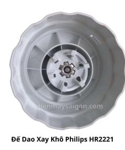Đế Dao Xay Khô Philips HR2221